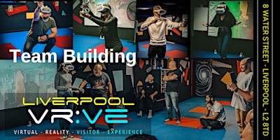 Liverpool VRVE..... SHOWCASE EVENT  ( Team Building/Bonding using VR)