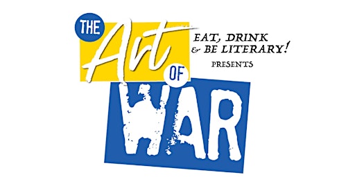 Eat, Drink & Be Literary!—The Art of War, a Benefit in Support of Ukraine