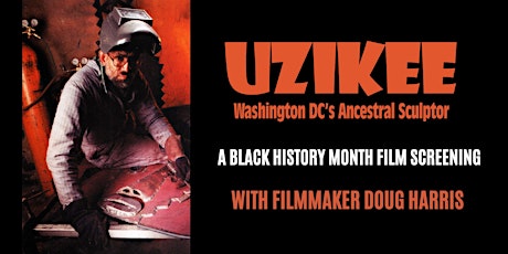 UZIKEE: Washington D.C.'s Ancestral Sculptor-A Film for Black History Month