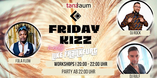 Friday Kizz meets LIKE Frankfurt I DJ Rock I DJ Ralf I 2 WS with Fola Flow