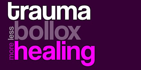 Trauma: less bollox, more healing