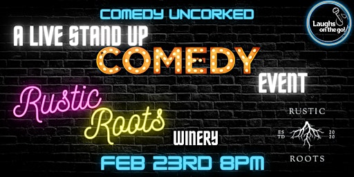 Comedy Uncorked at Rustic Roots Winery; A Live Stand Up Comedy Event
