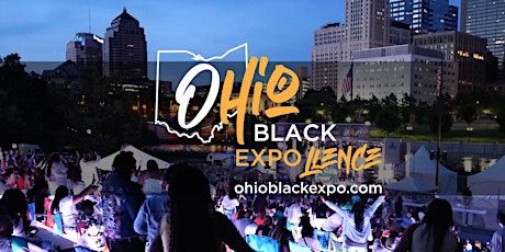 Ohio Black Expo: Riverfront Culture Fest + Convention 2023