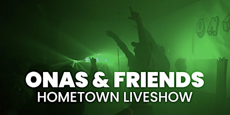 ONAS & Friends Hometown Liveshow