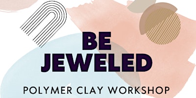 Be Jeweled! Polymer Clay Workshop