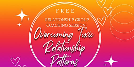 Relationship Group Coaching Session: Overcoming Toxic Relationship Patterns