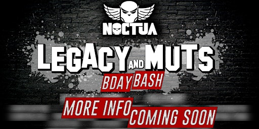 Noctua presents: The Legacy & Muts B-Day Bash