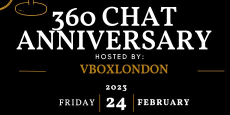 VBOXLONDON PRESENTS 360 CHAT 1 YEAR ANNIVERSARY