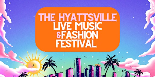 The Hyattsville Music and Fashion Festival