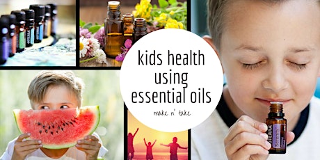 Kids Health using Essential Oils - Interactive Workshop  primary image