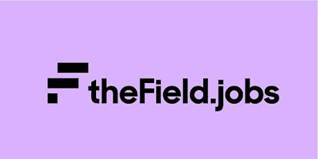 the Field - online information session for job seekers and employers