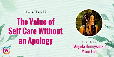 IAW Atlanta: The Value of Self-Care, Without an Apology
