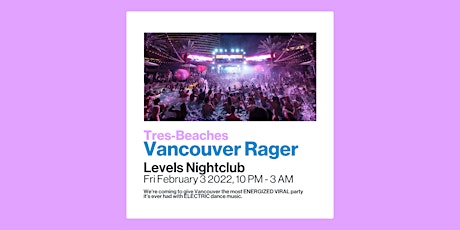 Tres-Beaches Vancouver Rager at Levels Nightclub