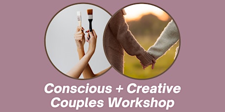 Conscious + Creative Couples Workshop