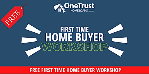 FREE First Time Home Buyer Workshop