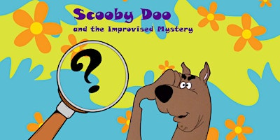 Scooby Doo and the Improvised Mystery - Improv Comedy Show