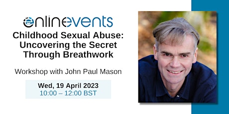 Childhood Sexual Abuse: Uncovering the Secret Through Breathwork