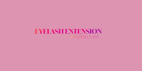 EYELASH EXTENSION               M A S T E R   C L A S S primary image