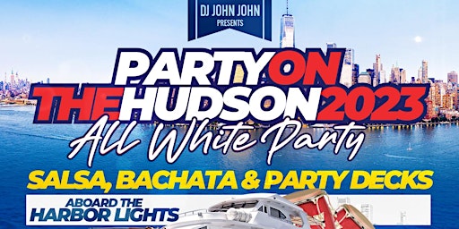 Party On The Hudson 2023 ALL WHITE PARTY Salsa, Bachata & Party Decks