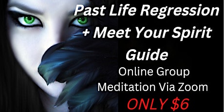Past Life Regression and Meet Your Spirit Guides