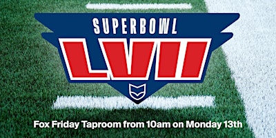 Super Bowl LVII at Fox Friday Hobart
