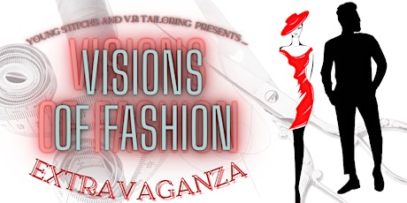 Young Stitches and VR Tailoring Presents: Visions of Fashion Extravaganza
