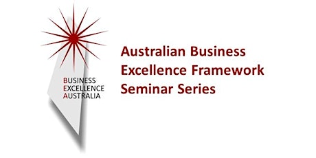 How to implement the Australian Business Excellence Framework Seminar