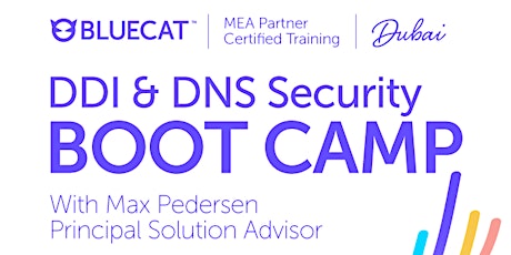 BLUECAT Boot Camp  Dubai | Essential DDI & Advanced DNS Security