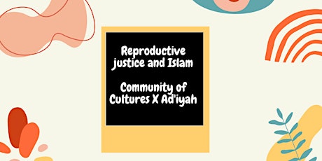 Reproductive Justice and Islam - Ad'iyah Muslim Abortion Collective primary image