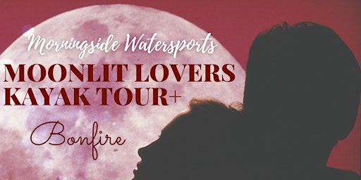 2/11 VALENTINE'S SUNSET KAYAK & SUP Tour with BONFIRE