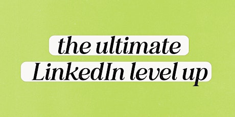The ULTIMATE LinkedIn Level Up: 3 Weeks, 3 Webinars 