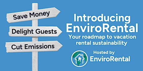 Introducing EnviroRental: Your Roadmap to Vacation Rental Sustainability