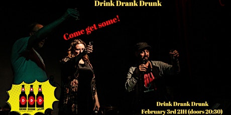 Drink Drank Drunk February 3rd @ La Rubia Theater