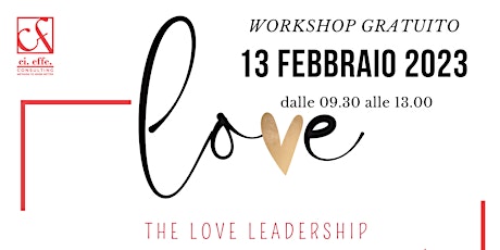 Workshop Gratuito: The LOVE LEADERSHIP. Diventa il leader che tutti amano