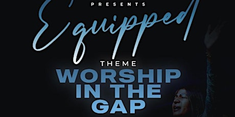 Equipped: Worship in the Gap