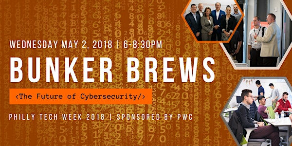 Philly Tech Week Bunker Brews: The Future of Cyber Security