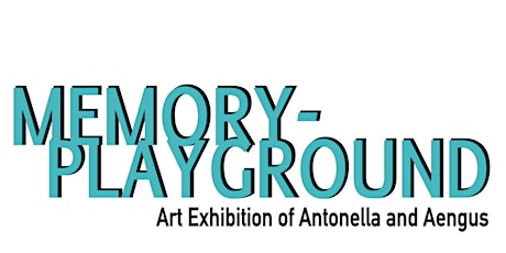 Aengus & Antonella's Art Exhibition 'Memory - Playground'