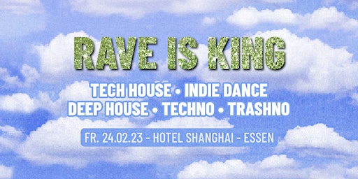 Rave is King • Hotel Shanghai • Essen