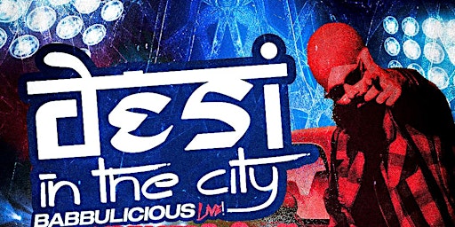 Desi In The City presents BABBULICIOUS LIVE!