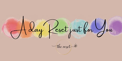 One Day Reset: Enjoy a day that will nourish your mind, body, and spirit!