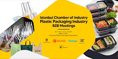 ISTANBUL CHAMBER OF INDUSTRY, PLASTIC PACKAGING INDUSTRY B2B MEETINGS MIAMI