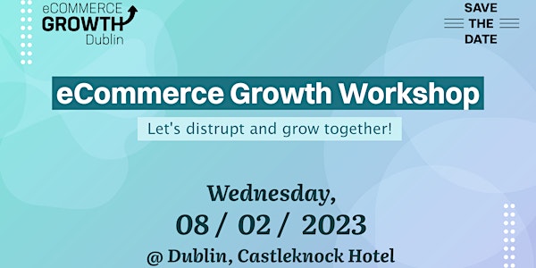 eCommerce Growth Workshop Dublin