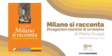 Presentazione libro "Milano si racconta. Divagazioni storiche di un bosino"