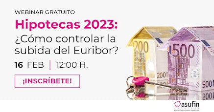 Hipotecas 2023 ¿Cómo controlar la subida del Euribor?