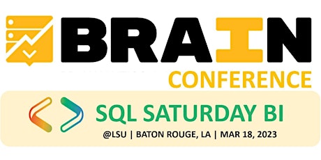 BRAIN Conference / SQL Saturday Baton Rouge 2023 - BI Edition