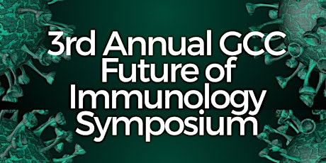 3rd Annual GCC  Future of Immunology Symposium