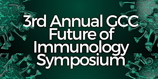 3rd Annual GCC  Future of Immunology Symposium
