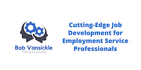 Cutting-Edge Job Development for Employment Service Professionals