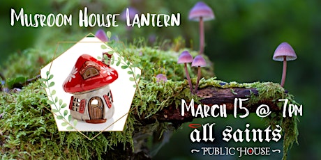 Ceramic Mushroom House Lantern pARTy at All Saints Public House