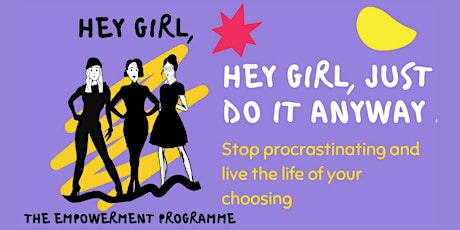 Hey Girl, Stop Procrastinating and Live the Life of your Choosing
